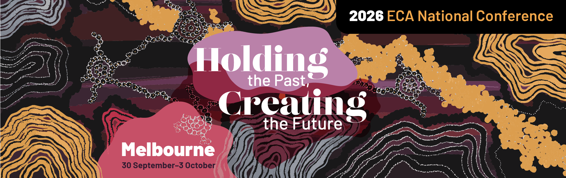 2026 ECA National Conference, Holding the past, Creating the future Melbourne 30 September - 3 October