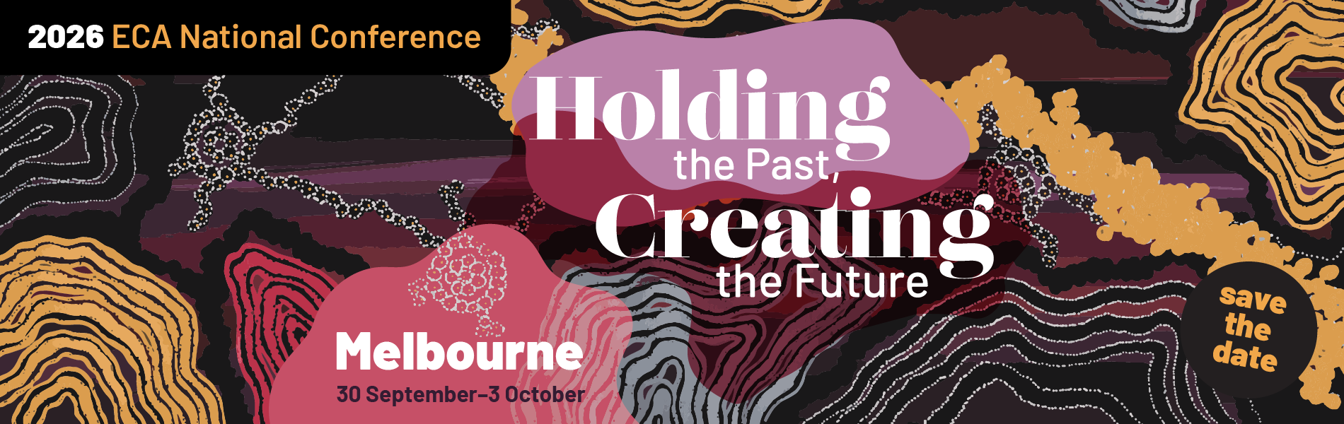 2026 ECA National Conference, Holding the past, Creating the future Melbourne 30 September - 3 October